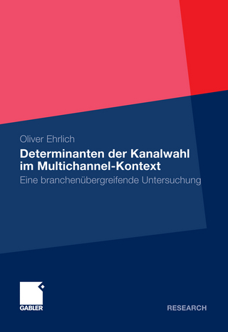 Determinanten der Kanalwahl im Multichannel-Kontext - Oliver Ehrlich