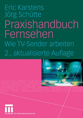 Praxishandbuch Fernsehen - Eric Karstens; Jörg Schütte