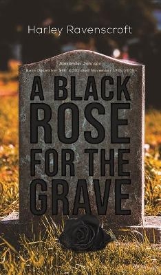 A Black Rose for the Grave - Harley Ravenscroft