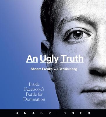 An Ugly Truth CD - Sheera Frenkel, Cecilia Kang