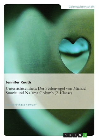 Unterrichtseinheit: Der Seelenvogel von Michael Snunit und Na´ama Golomb (2. Klasse) - Jennifer Knuth