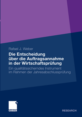 Die Entscheidung über die Auftragsannahme in der Wirtschaftsprüfung - Rafael J. Weber