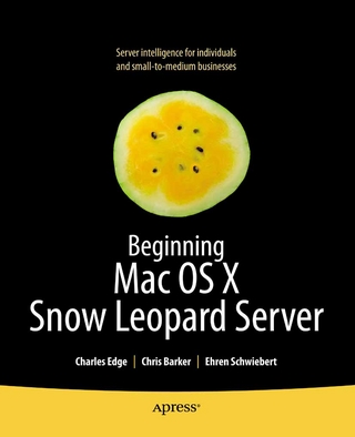 Beginning Mac OS X Snow Leopard Server - Charles Edge; Chris Barker; Ehren Schwiebert; Ken Barker
