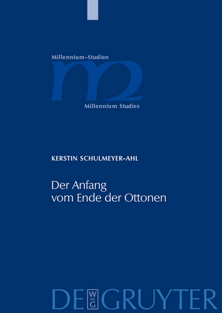 Der Anfang vom Ende der Ottonen - Kerstin Schulmeyer-Ahl