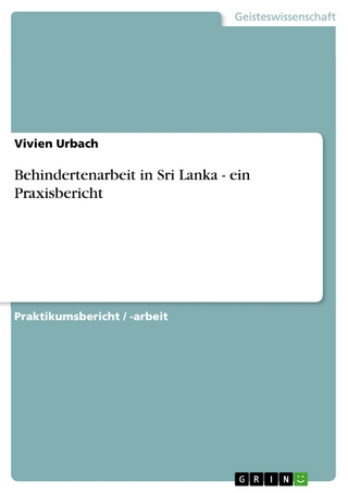 Behindertenarbeit in Sri Lanka - ein Praxisbericht - Vivien Urbach