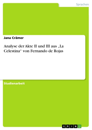 Analyse der Akte II und III aus 'La Celestina' von Fernando de Rojas - Jana Crämer