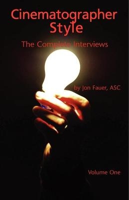 Cinematographer Style - The Complete Interviews, Volume I