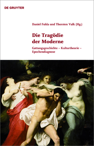 Die Tragödie der Moderne - Daniel Fulda; Thorsten Valk