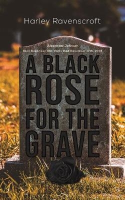 A Black Rose for the Grave - Harley Ravenscroft