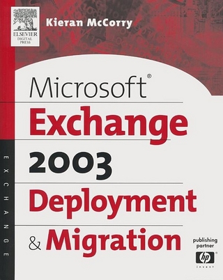 Microsoft(R) Exchange Server 2003 Deployment and Migration - Kieran McCorry