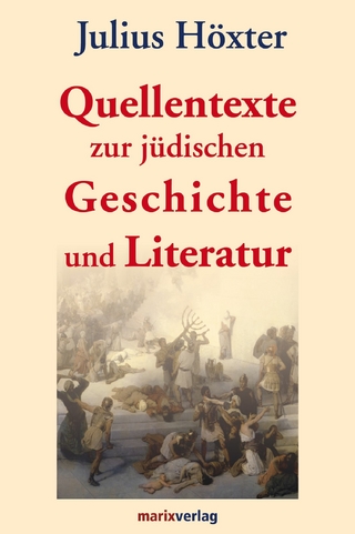 Quellentexte zur jüdischen Geschichte und Literatur - Julius Höxter; Michael Tilly, Prof. Dr.