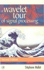 Wavelet Tour of Signal Processing - Stephane Mallat