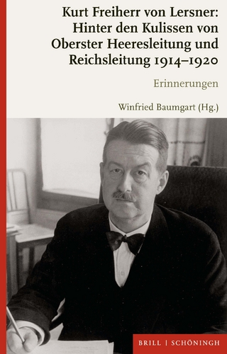 Kurt Freiherr von Lersner: Hinter den Kulissen von Oberster Heeresleitung und Reichsleitung 1914-1920 - Winfried Baumgart