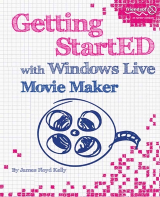 Getting StartED with Windows Live Movie Maker - James Floyd Kelly