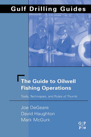 Guide to Oilwell Fishing Operations - Joe P. DeGeare; David Haughton; Mark McGurk
