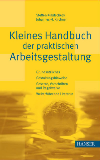 Kleines Handbuch der praktischen Arbeitsgestaltung - Johannes-Henrich Kirchner; Steffen Kubitscheck