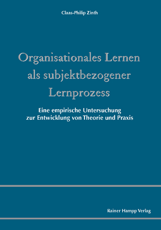 Organisationales Lernen als subjektbezogener Lernprozess - Claas-Philip Zinth