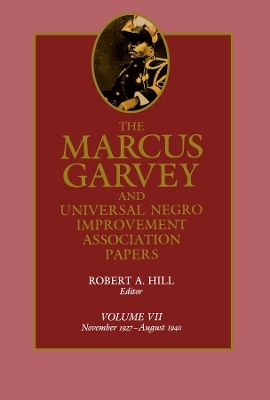 The Marcus Garvey and Universal Negro Improvement Association Papers, Vol. VII - Marcus Garvey; Robert Abraham Hill