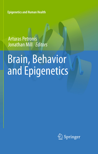 Brain, Behavior and Epigenetics - Arturas Petronis; Jonathan Mill