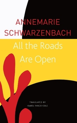 All the Roads Are Open - Annemarie Schwarzenbach