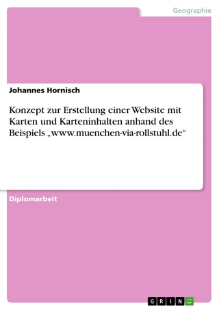 Konzept zur Erstellung einer Website mit Karten und Karteninhalten anhand des Beispiels 'www.muenchen-via-rollstuhl.de' - Johannes Hornisch