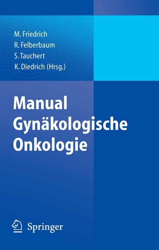 Manual Gynäkologische Onkologie - M. Friedrich; R. Felberbaum; S. Tauchert; K. Diedrich
