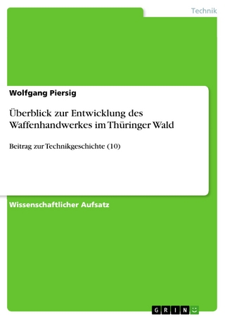 Überblick zur Entwicklung des Waffenhandwerkes im Thüringer Wald - Wolfgang Piersig