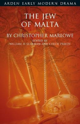 The Jew of Malta - Christopher Marlowe; Professor William H. Sherman; Chloe Preedy