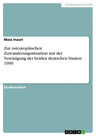 Zur osteuropäischen Zuwanderungssituation seit der Vereinigung der beiden deutschen Staaten 1990 - Maia Inauri