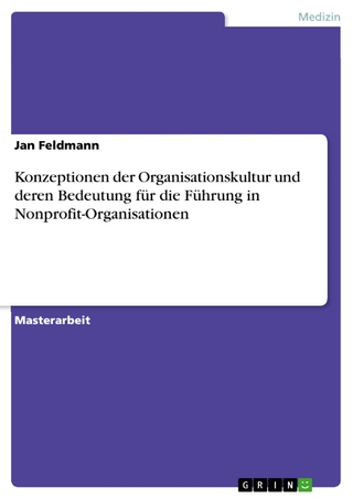 Konzeptionen der Organisationskultur und deren Bedeutung für die Führung in Nonprofit-Organisationen - Jan Feldmann