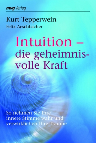 Intuition - die geheimnisvolle Kraft - Kurt Tepperwein