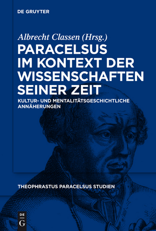 Paracelsus im Kontext der Wissenschaften seiner Zeit - Albrecht Classen