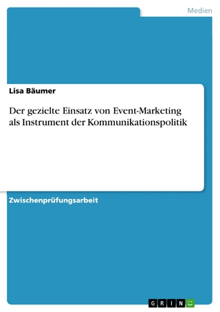 Der gezielte Einsatz von Event-Marketing als Instrument der Kommunikationspolitik - Lisa Bäumer