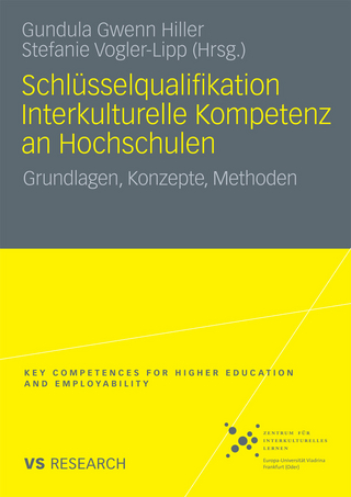 Schlüsselqualifikation Interkulturelle Kompetenz an Hochschulen - Gundula Gwenn Hiller; Gundula-Gwenn Hiller; Stefanie Vogler-Lipp; Stefanie Vogler-Lipp