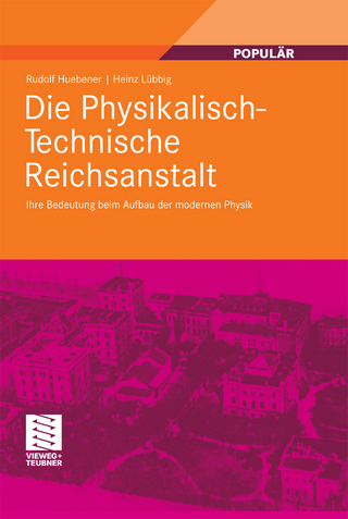 Die Physikalisch-Technische Reichsanstalt - Rudolf P. Hübener; Heinz Lübbig