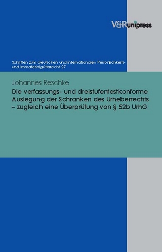 Die verfassungs- und dreistufentestkonforme Auslegung der Schranken des Urheberrechts - Johannes Reschke; Haimo Schack (Hrsg.)