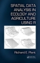 Spatial Data Analysis in Ecology and Agriculture Using R - Richard E. Plant