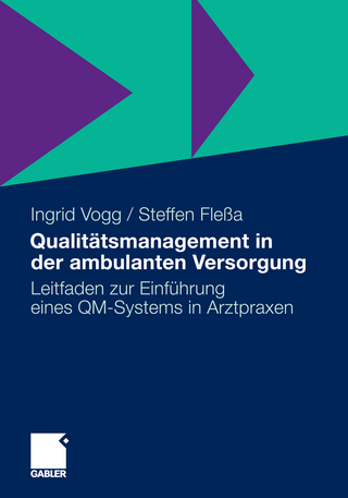 Qualitätsmanagement in der ambulanten Versorgung - Ingrid Vogg; Steffen Fleßa