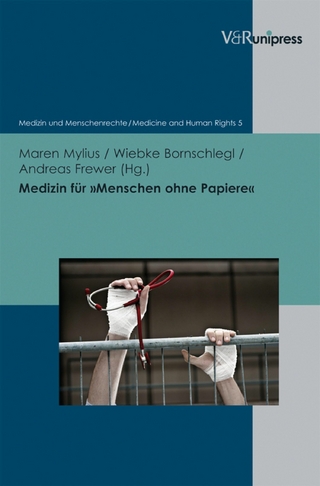 Medizin für »Menschen ohne Papiere« - Maren Mylius; Wiebke Bornschlegl; Andreas Frewer; Renate Wittern-Sterzel; Markus Rothhaar; Stephan Kolb
