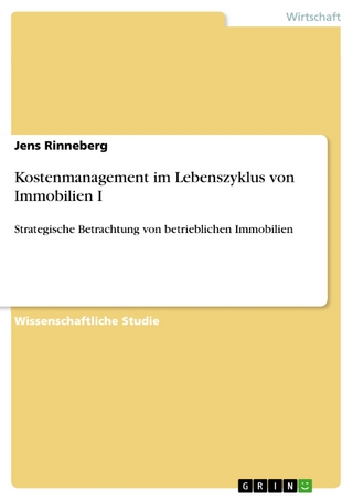 Kostenmanagement im Lebenszyklus von Immobilien I - Jens Rinneberg