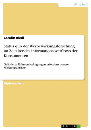 Status quo der Werbewirkungsforschung im Zeitalter des Informationsoverflows der Konsumenten - Carolin Riedl