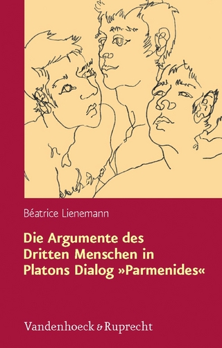 Die Argumente des Dritten Menschen in Platons Dialog »Parmenides« - Béatrice Lienemann