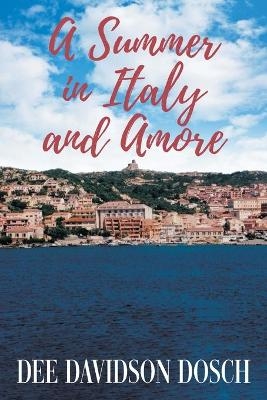 A Summer in Italy and Amore - Dee Dosch