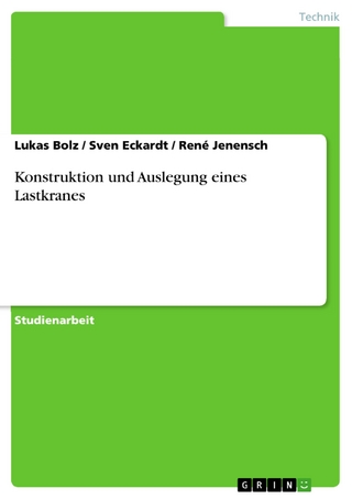 Konstruktion und Auslegung eines Lastkranes - Lukas Bolz; Sven Eckardt; René Jenensch
