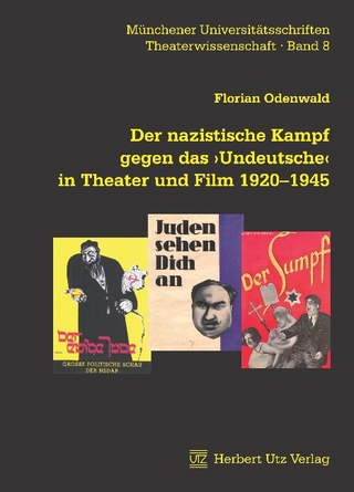 Der nazistische Kampf gegen das Undeutsche in Theater und Film 1920?1945 - Florian Odenwald