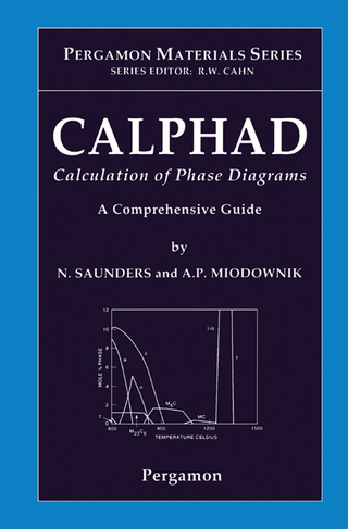 CALPHAD (Calculation of Phase Diagrams): A Comprehensive Guide - A.P. Miodownik; N. Saunders