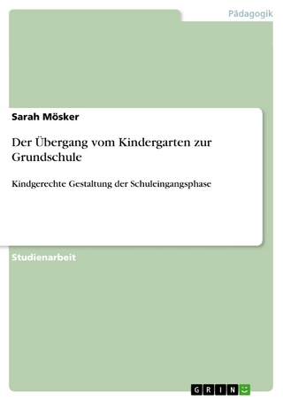 Der Übergang vom Kindergarten zur Grundschule - Sarah Mösker