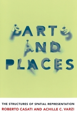Parts and Places - Roberto Casati; Achille C. Varzi