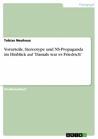 Vorurteile, Stereotype und NS-Propaganda im Hinblick auf 'Damals war es Friedrich' - Tobias Neuhaus