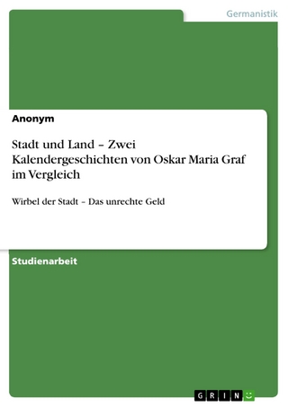 Stadt und Land - Zwei Kalendergeschichten von Oskar Maria Graf im Vergleich - Anonym